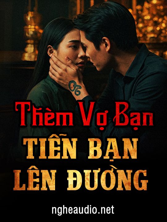 Thèm Vợ Bạn Tiễn Bạn Lên Đường
