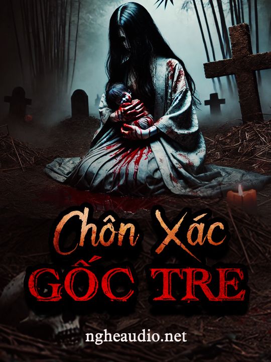 Chôn Xác Gốc Tre
