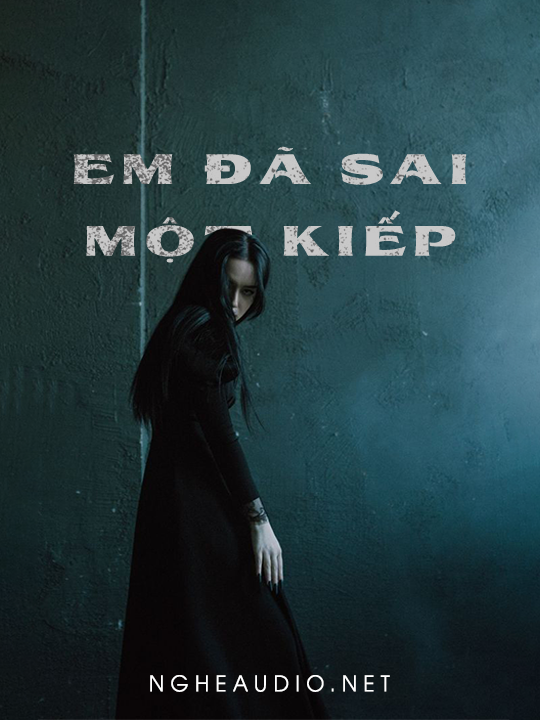 Em Đã Sai Một Kiếp