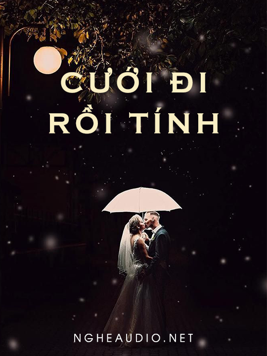 Cưới Đi Rồi Tính