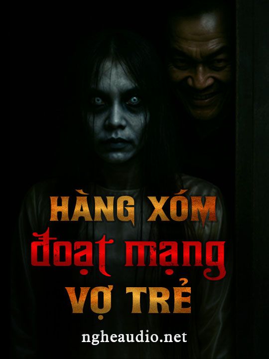 Hàng Xóm Đoạt Mạng Vợ Trẻ