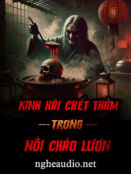 Kinh Hãi Chết Thảm Trong Nồi Cháo Lươn