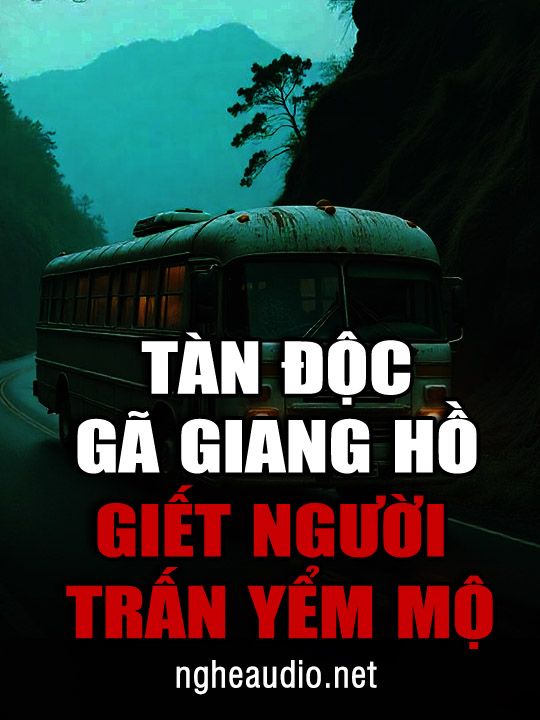 Tàn Độc Gã Giang Hồ Giết Người Trấn Yểm Mộ