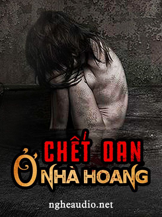 Chết Oan Ở Nhà Hoang