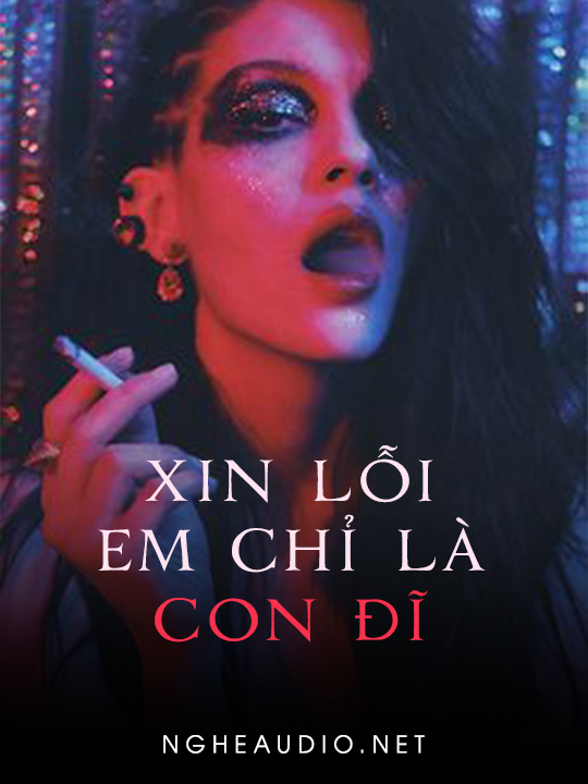 Xin Lỗi Em Chỉ Là Con Đĩ