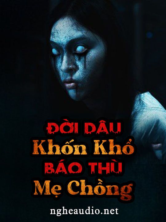 Đời Dâu Khốn Khổ Báo Thù Mẹ Chồng