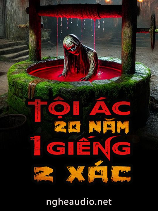 Tội Ác 20 Năm Một Giếng Hai Xác
