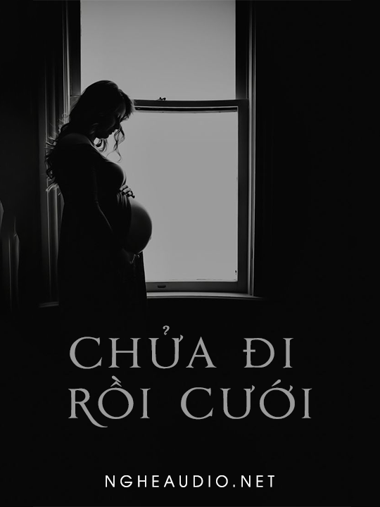 Chửa Đi Rồi Cưới