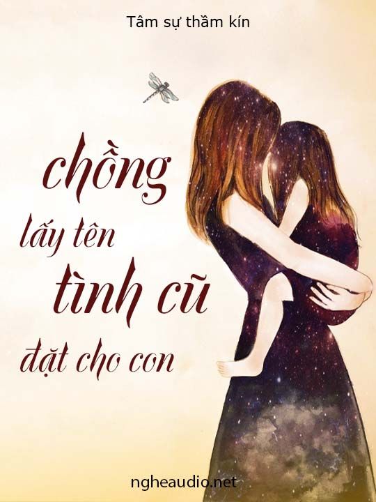 Chồng Lấy Tên Tình Cũ Đặt Cho Con